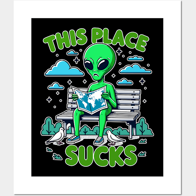 This Place Sucks - Funny Alien Wall Art by soondoock